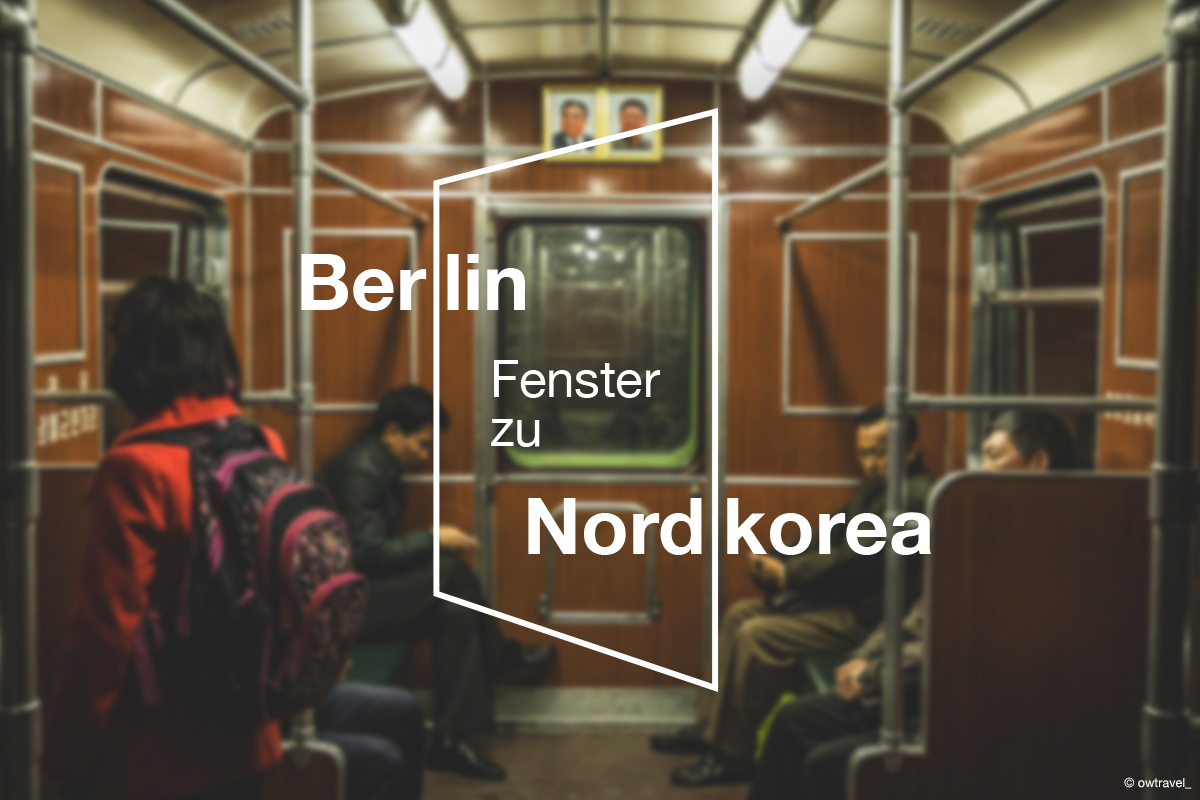 Berlin - Fenster zu Nordkorea